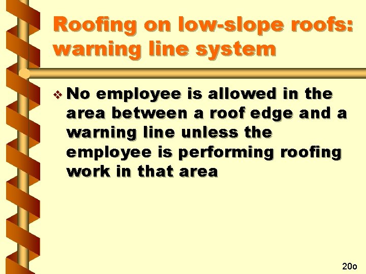 Roofing on low-slope roofs: warning line system v No employee is allowed in the