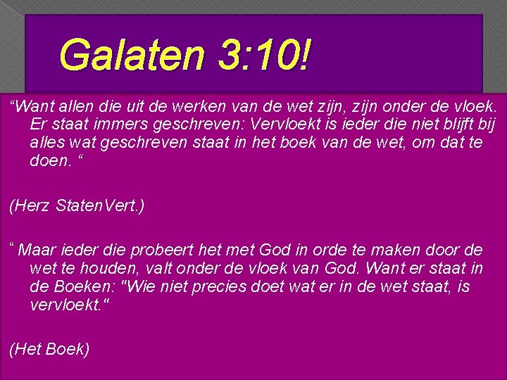 Galaten 3: 10! “Want allen die uit de werken van de wet zijn, zijn