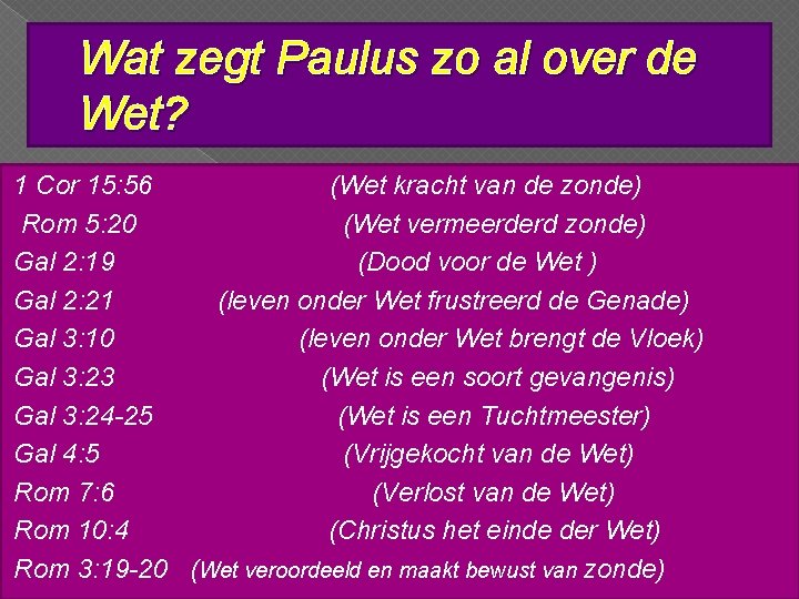 Wat zegt Paulus zo al over de Wet? 1 Cor 15: 56 (Wet kracht