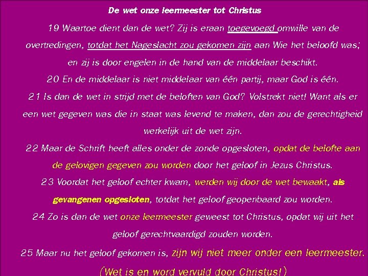 De wet onze leermeester tot Christus 19 Waartoe dient dan de wet? Zij is