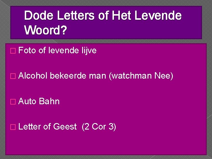 Dode Letters of Het Levende Woord? � Foto of levende lijve � Alcohol �