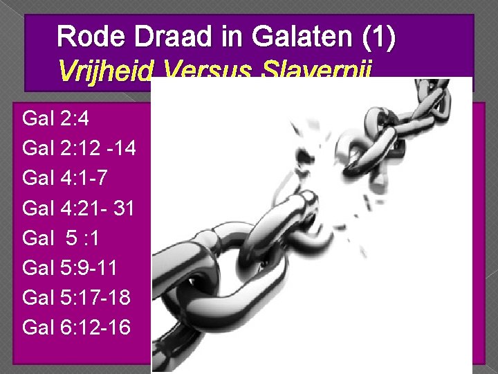 Rode Draad in Galaten (1) Vrijheid Versus Slavernij Gal 2: 4 Gal 2: 12