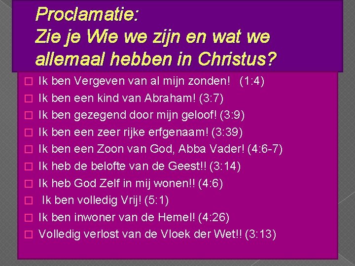 Proclamatie: Zie je Wie we zijn en wat we allemaal hebben in Christus? �