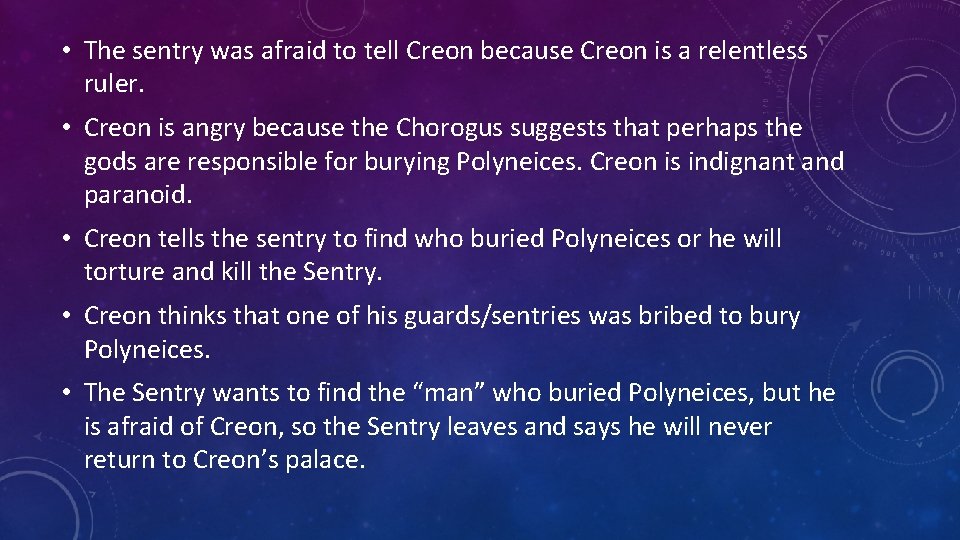  • The sentry was afraid to tell Creon because Creon is a relentless
