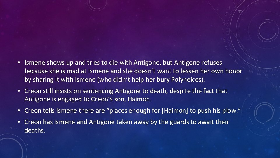  • Ismene shows up and tries to die with Antigone, but Antigone refuses
