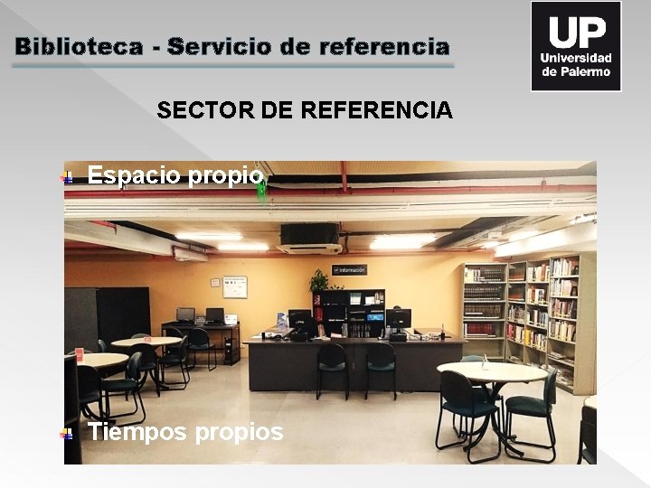 Biblioteca - Servicio de referencia SECTOR DE REFERENCIA Espacio propio Tiempos propios 