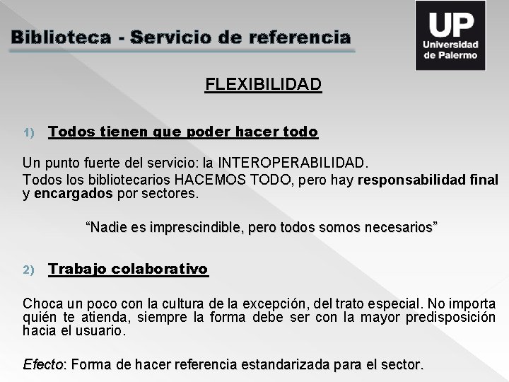 Biblioteca - Servicio de referencia FLEXIBILIDAD 1) Todos tienen que poder hacer todo Un