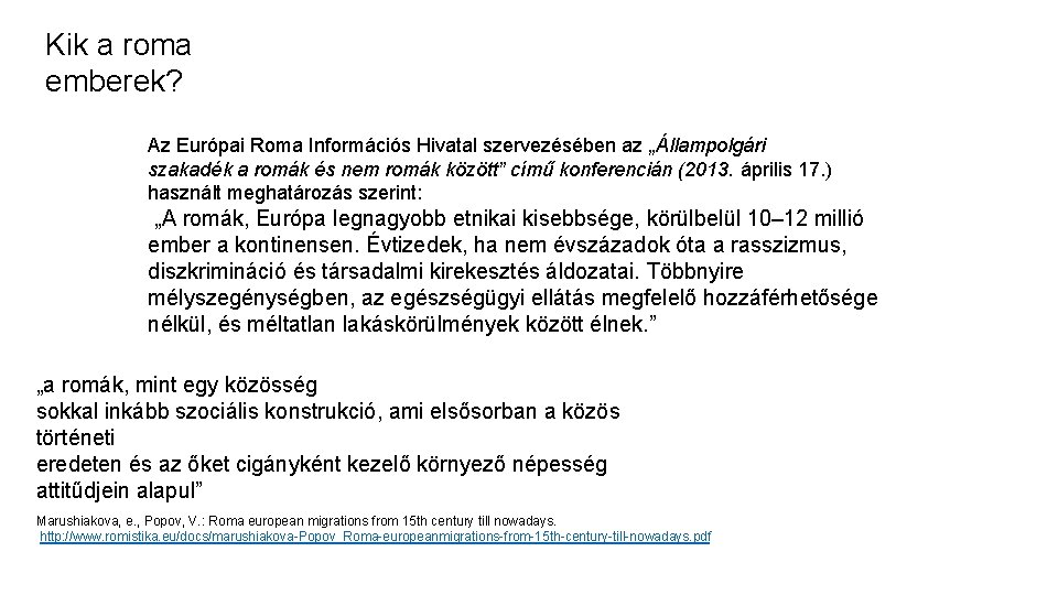 Kik a roma emberek? Az Európai Roma Információs Hivatal szervezésében az „Állampolgári szakadék a