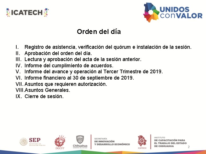 Orden del día I. Registro de asistencia, verificación del quórum e instalación de la