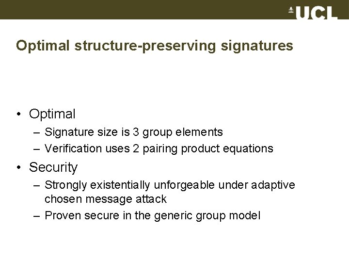 Optimal structure-preserving signatures • Optimal – Signature size is 3 group elements – Verification