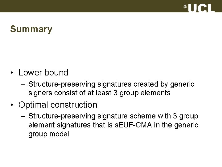 Summary • Lower bound – Structure-preserving signatures created by generic signers consist of at