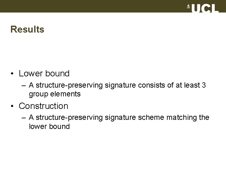 Results • Lower bound – A structure-preserving signature consists of at least 3 group