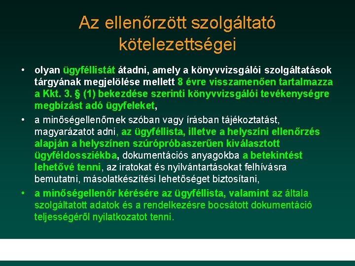 Az ellenőrzött szolgáltató kötelezettségei • olyan ügyféllistát átadni, amely a könyvvizsgálói szolgáltatások tárgyának megjelölése