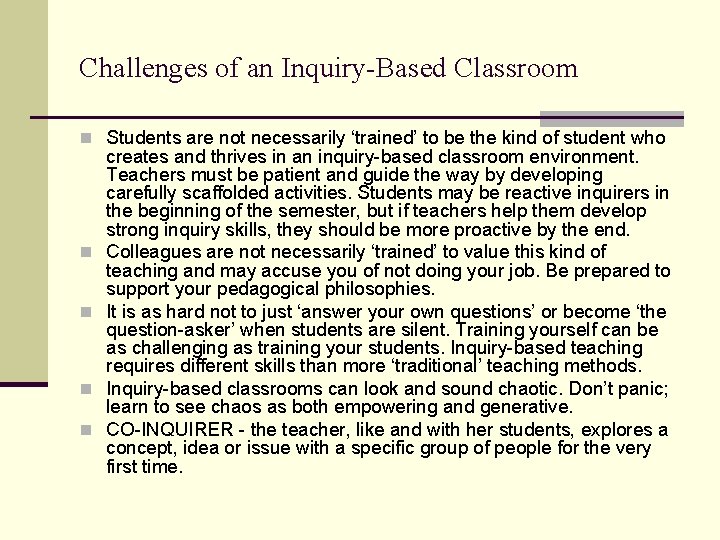 Challenges of an Inquiry-Based Classroom n Students are not necessarily ‘trained’ to be the