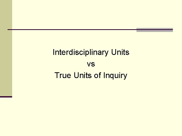 Interdisciplinary Units vs True Units of Inquiry 