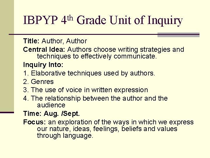 IBPYP 4 th Grade Unit of Inquiry Title: Author, Author Central Idea: Authors choose