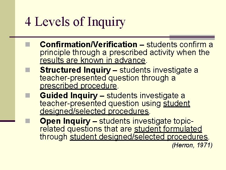 4 Levels of Inquiry n n Confirmation/Verification – students confirm a principle through a