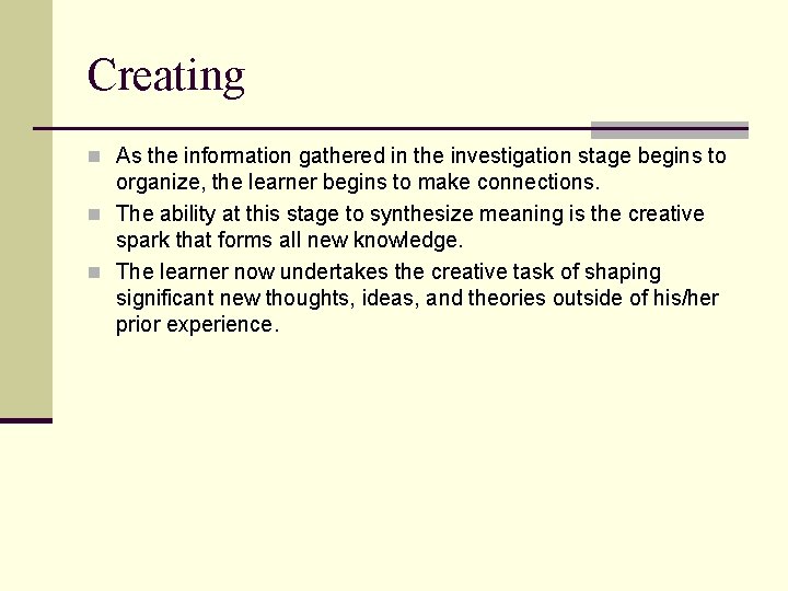 Creating n As the information gathered in the investigation stage begins to organize, the