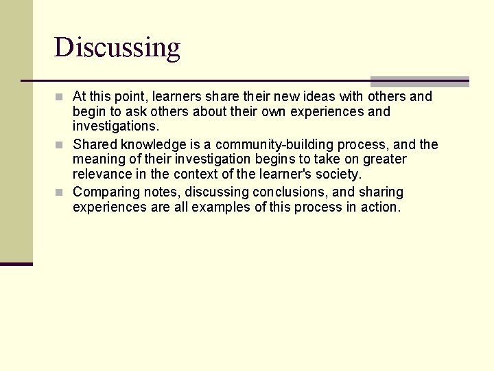 Discussing n At this point, learners share their new ideas with others and begin