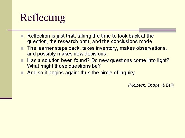 Reflecting n Reflection is just that: taking the time to look back at the