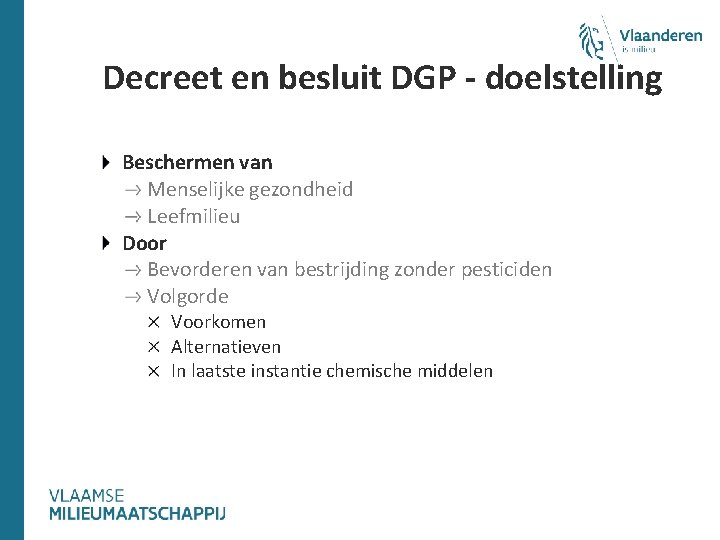 Decreet en besluit DGP - doelstelling Beschermen van Menselijke gezondheid Leefmilieu Door Bevorderen van