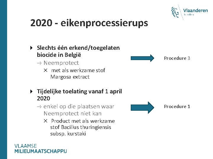 2020 - eikenprocessierups Slechts één erkend/toegelaten biocide in België Neemprotect Procedure 3 met als