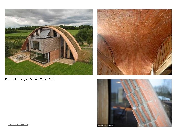 Richard Hawkes, Arched Eco House, 2009 Grand Designs video link 