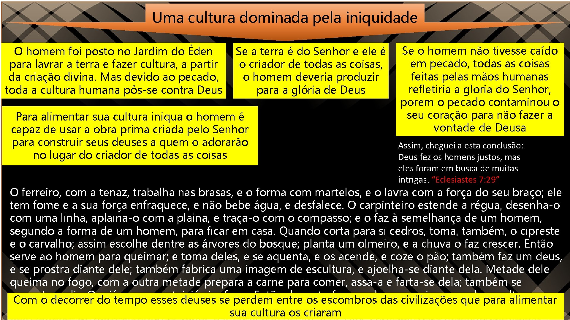 Uma cultura dominada pela iniquidade O homem foi posto no Jardim do Éden para