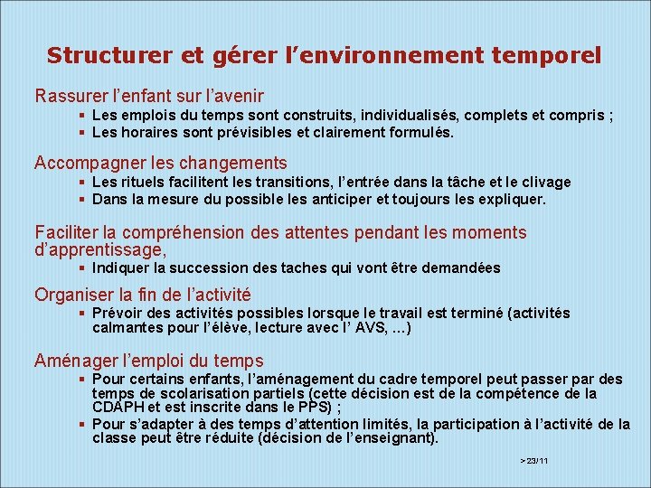 Structurer et gérer l’environnement temporel Rassurer l’enfant sur l’avenir Les emplois du temps sont