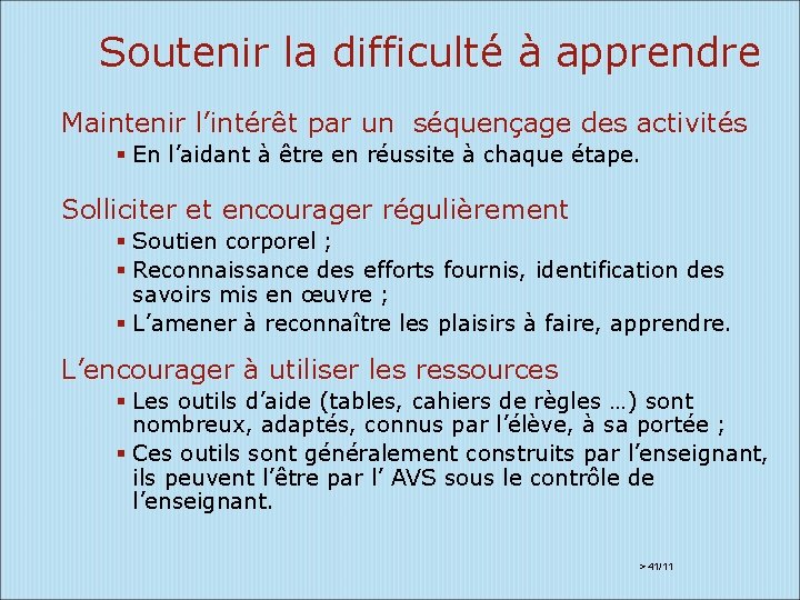 Soutenir la difficulté à apprendre Maintenir l’intérêt par un séquençage des activités En l’aidant