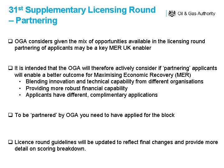 31 st Supplementary Licensing Round – Partnering q OGA considers given the mix of