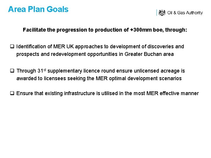 Area Plan Goals Facilitate the progression to production of +300 mm boe, through: q