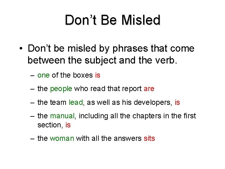 Don’t Be Misled • Don’t be misled by phrases that come between the subject