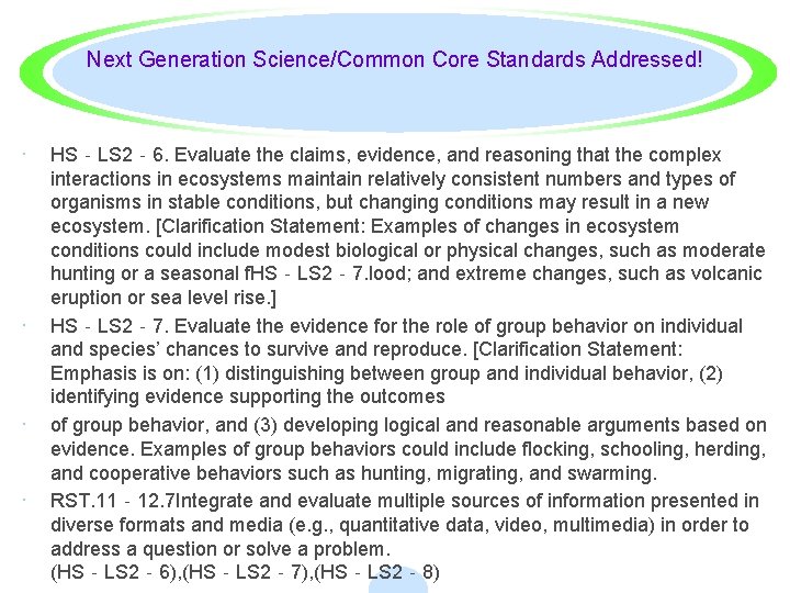 Next Generation Science/Common Core Standards Addressed! · · HS‐LS 2‐ 6. Evaluate the claims,