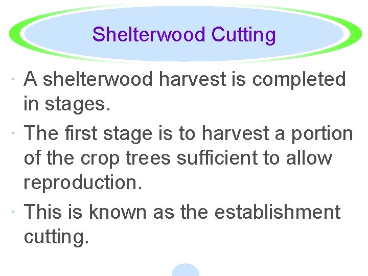Shelterwood Cutting · A shelterwood harvest is completed in stages. · The first stage