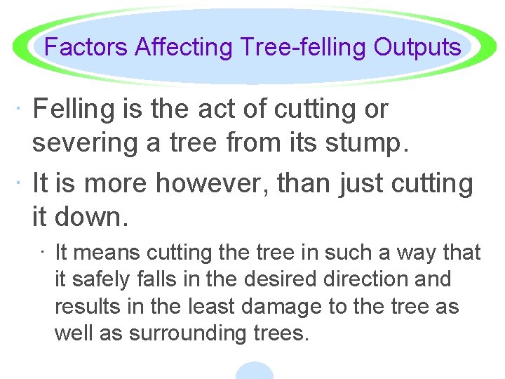 Factors Affecting Tree-felling Outputs · Felling is the act of cutting or severing a