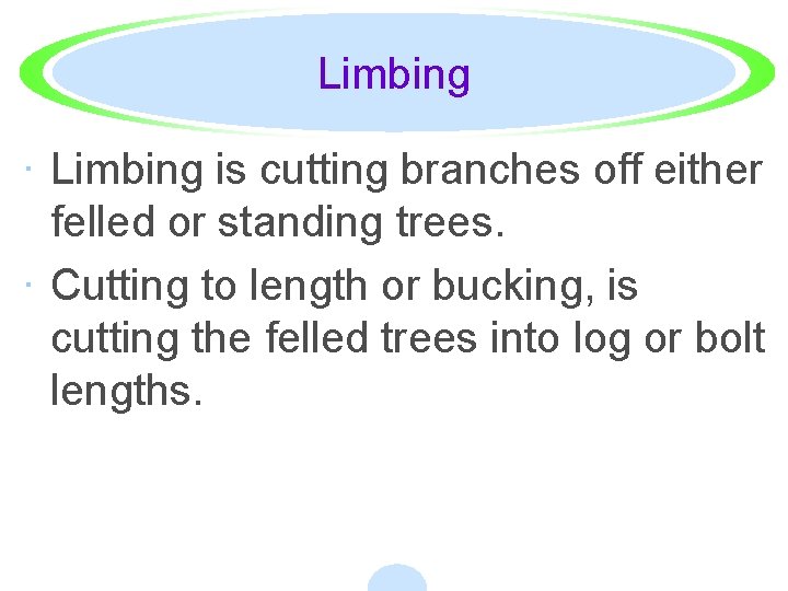 Limbing · Limbing is cutting branches off either felled or standing trees. · Cutting