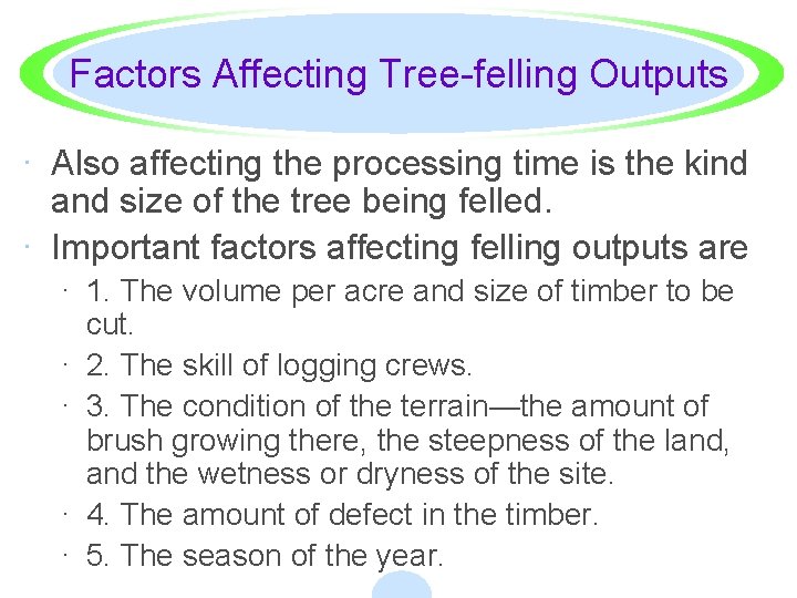 Factors Affecting Tree-felling Outputs · Also affecting the processing time is the kind and