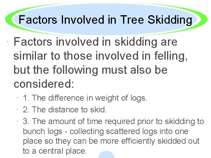 Factors Involved in Tree Skidding · Factors involved in skidding are similar to those