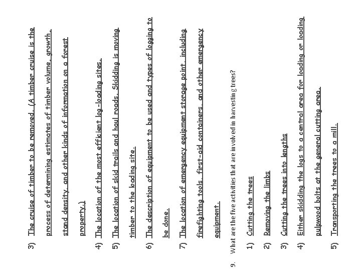 9. 5) Transporting the trees to a mill. pulpwood bolts at the general cutting