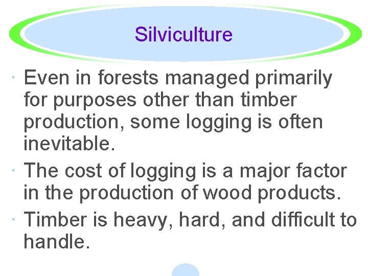 Silviculture · Even in forests managed primarily for purposes other than timber production, some