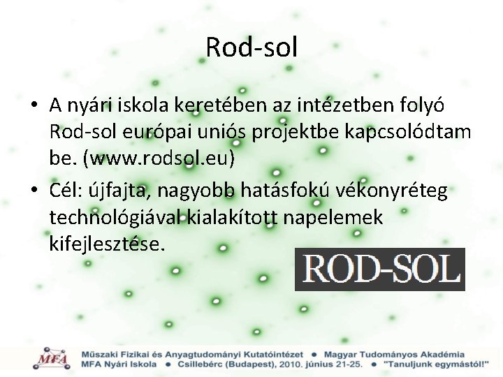 Rod-sol • A nyári iskola keretében az intézetben folyó Rod-sol európai uniós projektbe kapcsolódtam