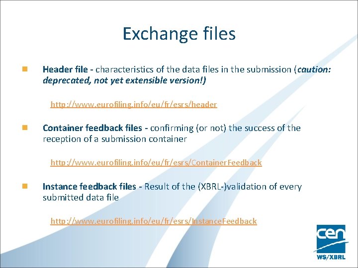 Exchange files Header file - characteristics of the data files in the submission (caution: