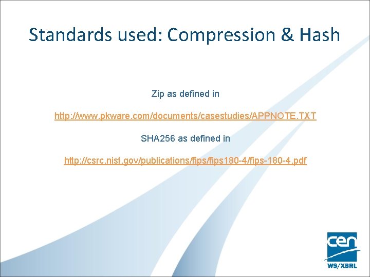 Standards used: Compression & Hash Zip as defined in http: //www. pkware. com/documents/casestudies/APPNOTE. TXT