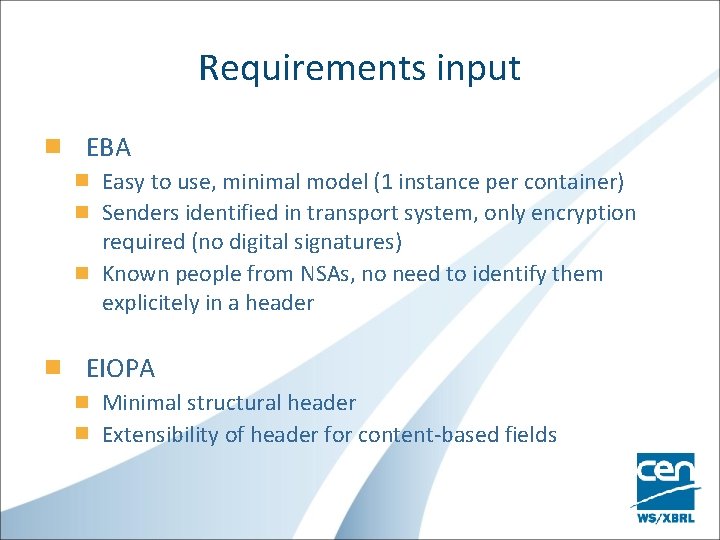 Requirements input EBA Easy to use, minimal model (1 instance per container) Senders identified