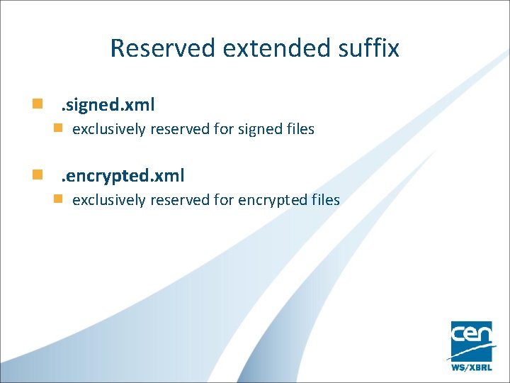 Reserved extended suffix. signed. xml exclusively reserved for signed files . encrypted. xml exclusively