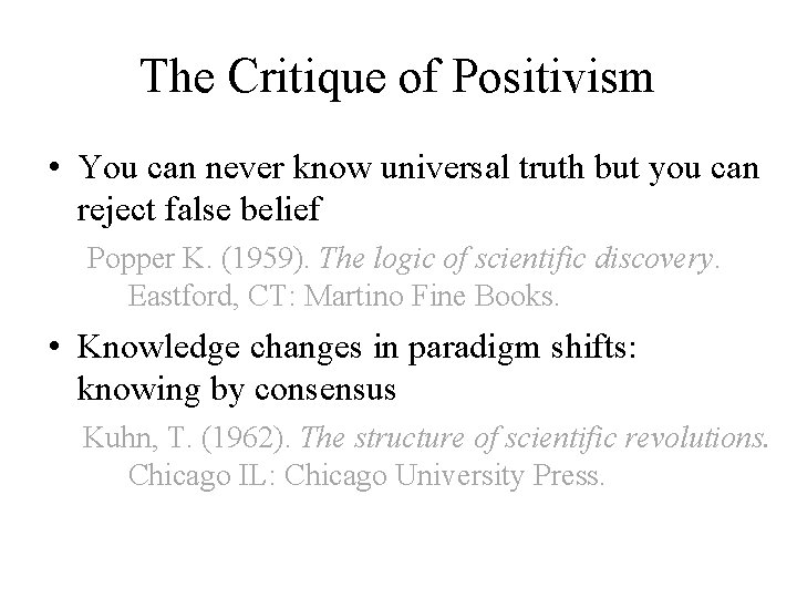 The Critique of Positivism • You can never know universal truth but you can