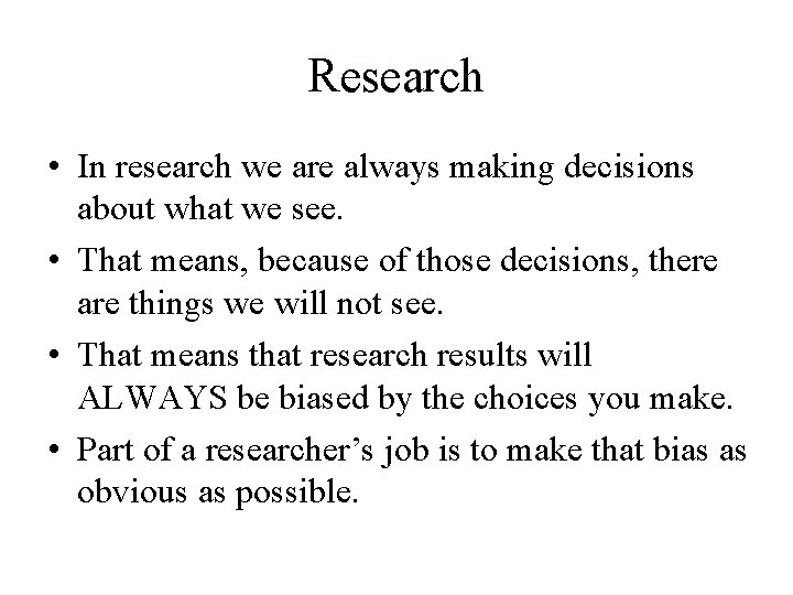 Research • In research we are always making decisions about what we see. •