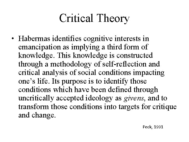 Critical Theory • Habermas identifies cognitive interests in emancipation as implying a third form