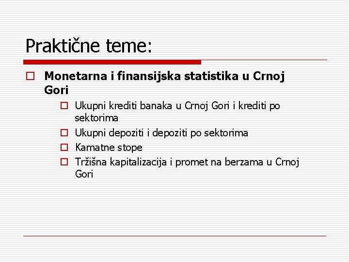 Praktične teme: o Monetarna i finansijska statistika u Crnoj Gori o Ukupni krediti banaka